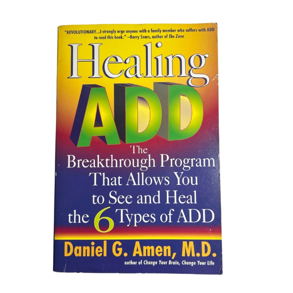 Healing ADD Breakthrough Program Allows You To See and Heal 6 Types of ADD Book